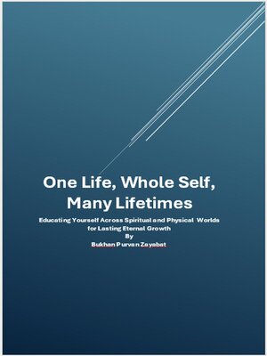 cover image of One Life, Whole Self, Many Lifetimes